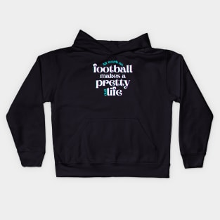 All Work No Football Makes a Pretty Dull Life Kids Hoodie